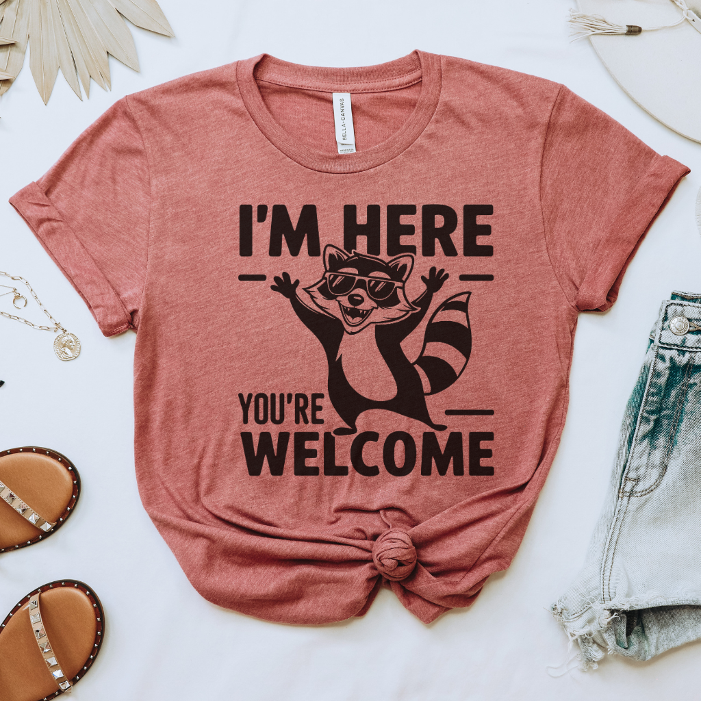 I'm Here You're Welcome Tee