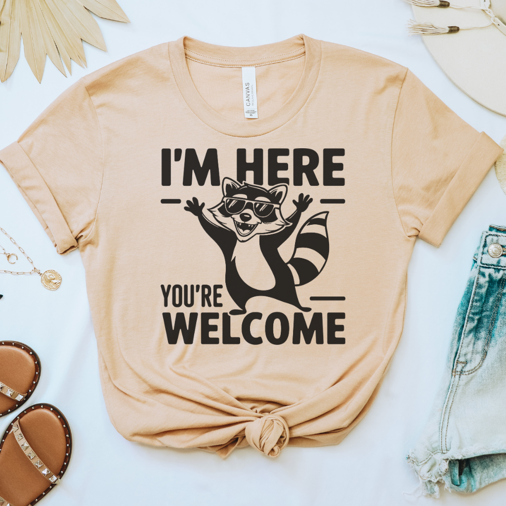 I'm Here You're Welcome Tee