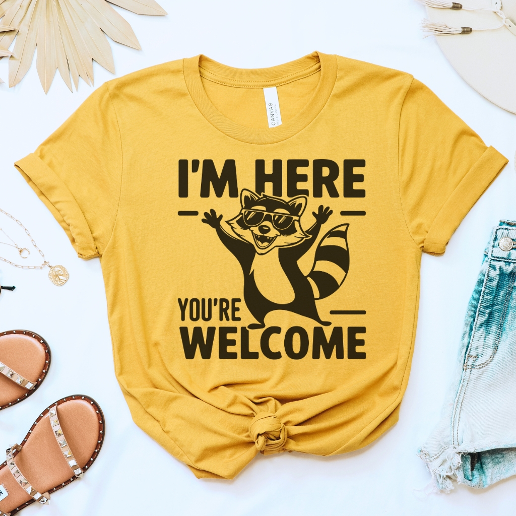 I'm Here You're Welcome Tee