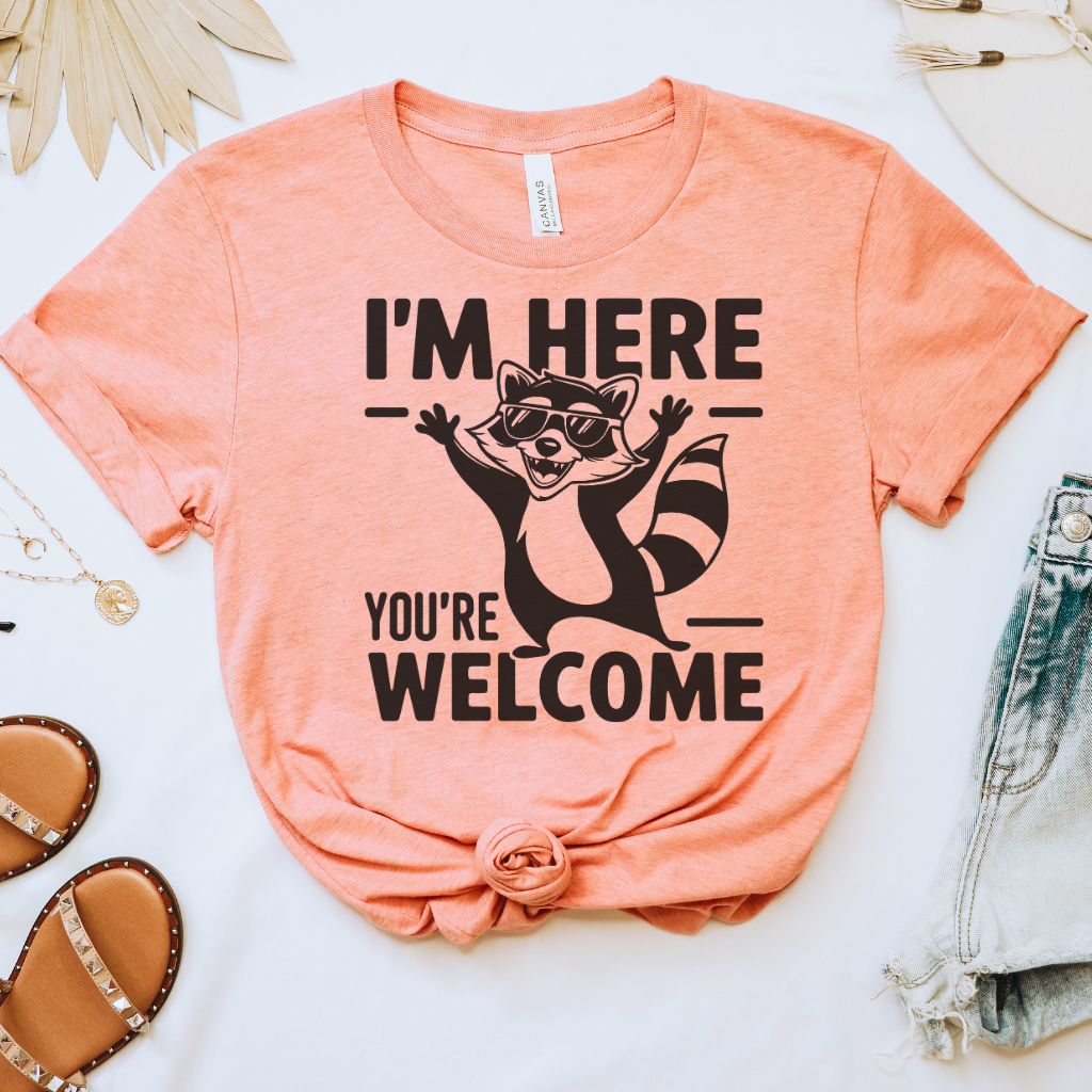 I'm Here You're Welcome Tee