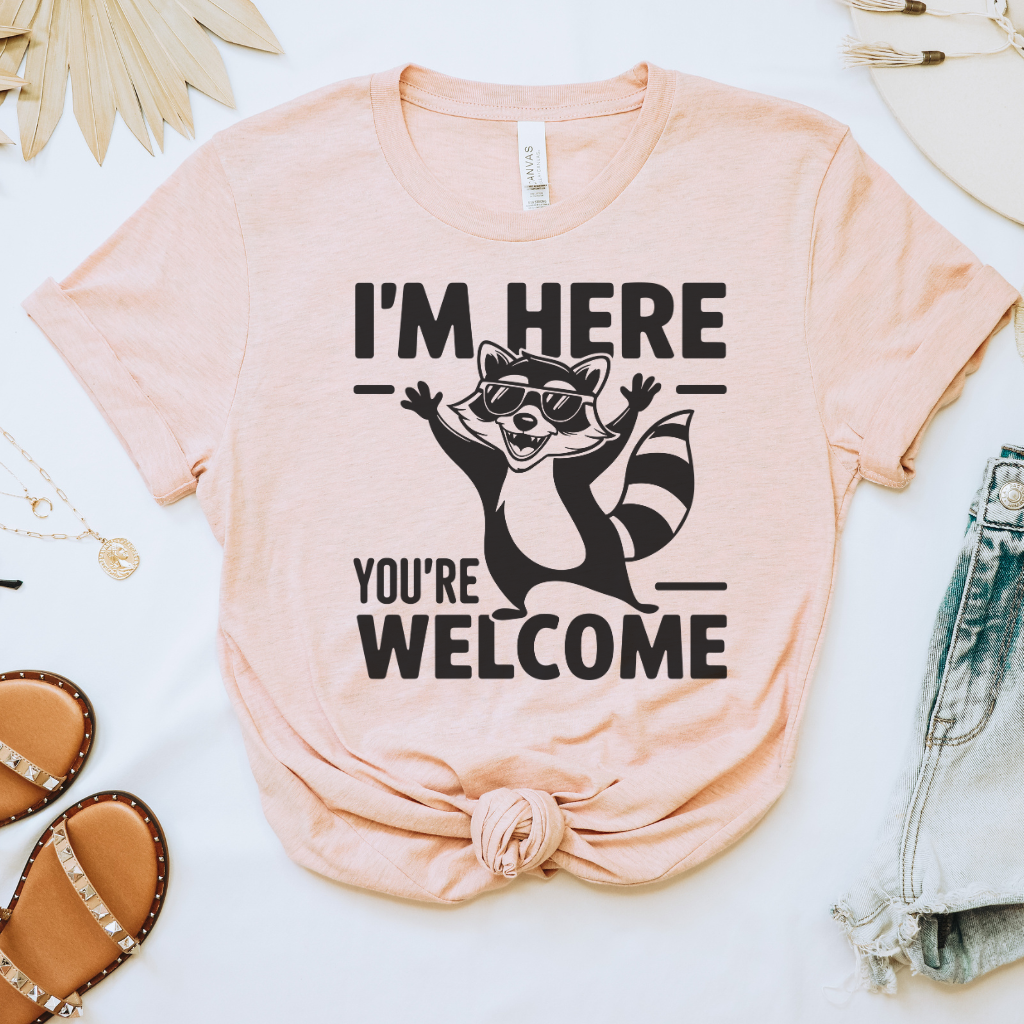 I'm Here You're Welcome Tee