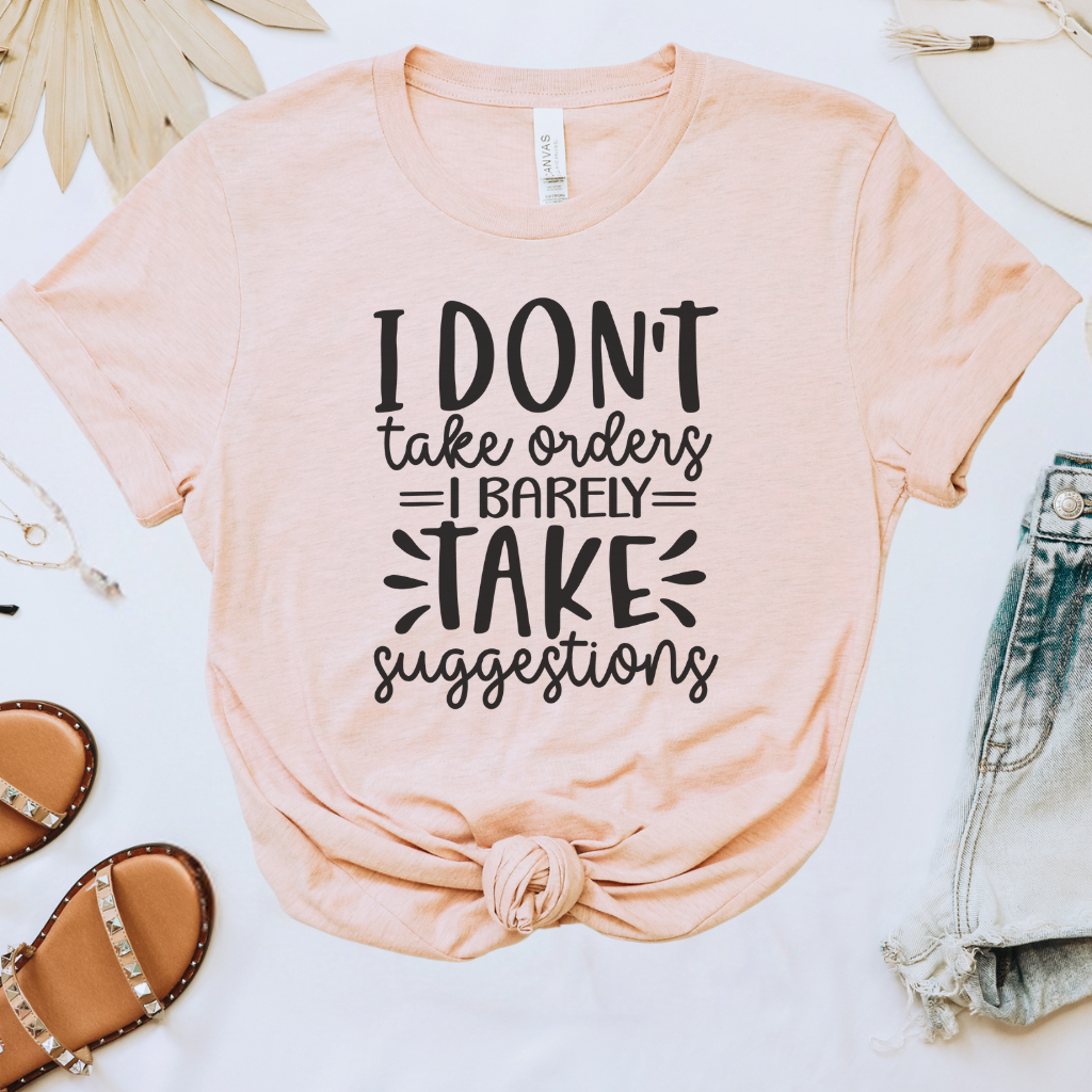 I Don't Take Orders Tee