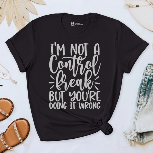 I'm Not a Control Freak Tee