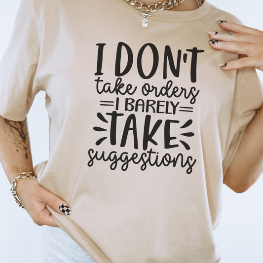 I Don't Take Orders Tee