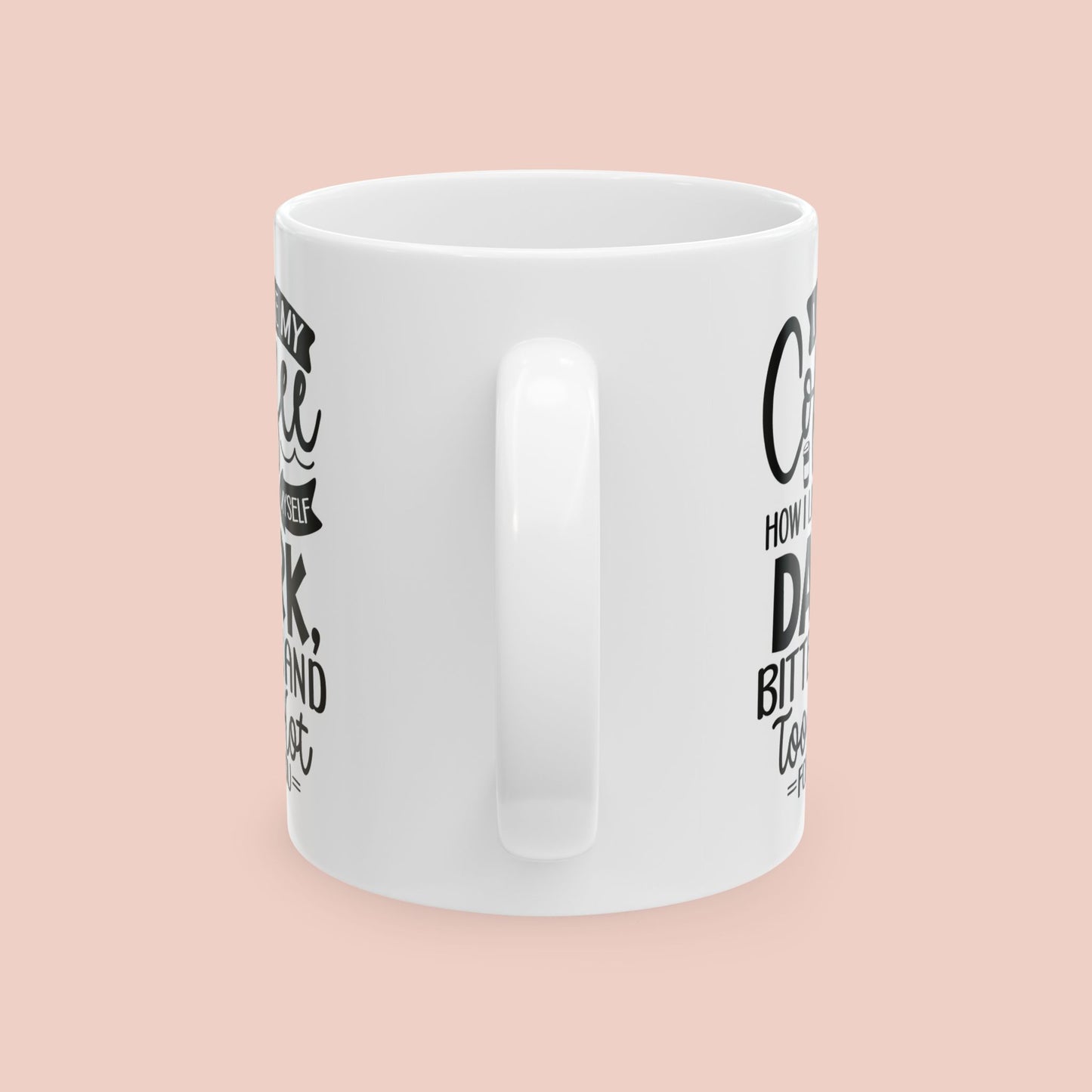 I Like My Coffee How I Like Myself Mug