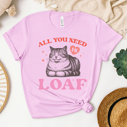 All You Need is Loaf Tee