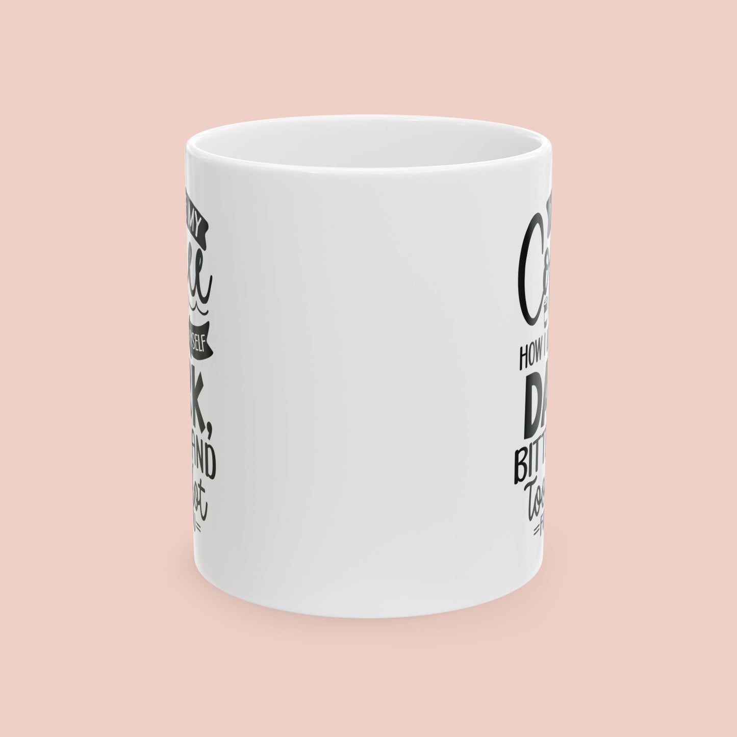 I Like My Coffee How I Like Myself Mug