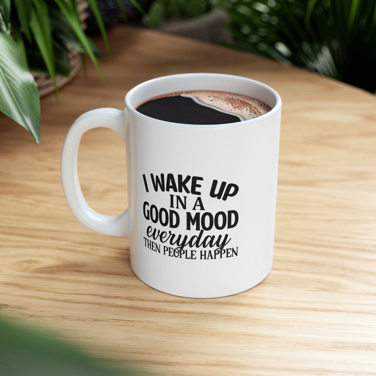 I Wake Up in a Good Mood Mug