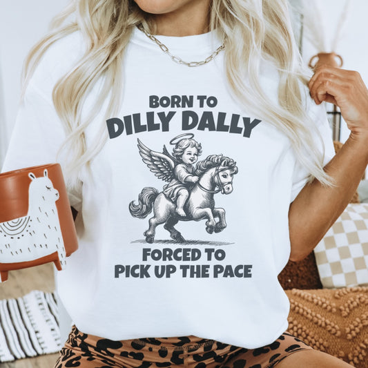 Born to Dilly Dally Tee