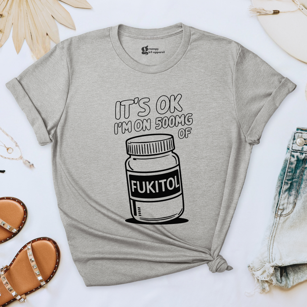 It's OK I'm On 500mg of Fukitol Tee