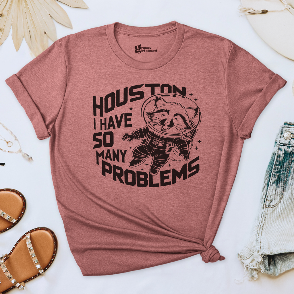 Houston I Have So Many Problems Tee