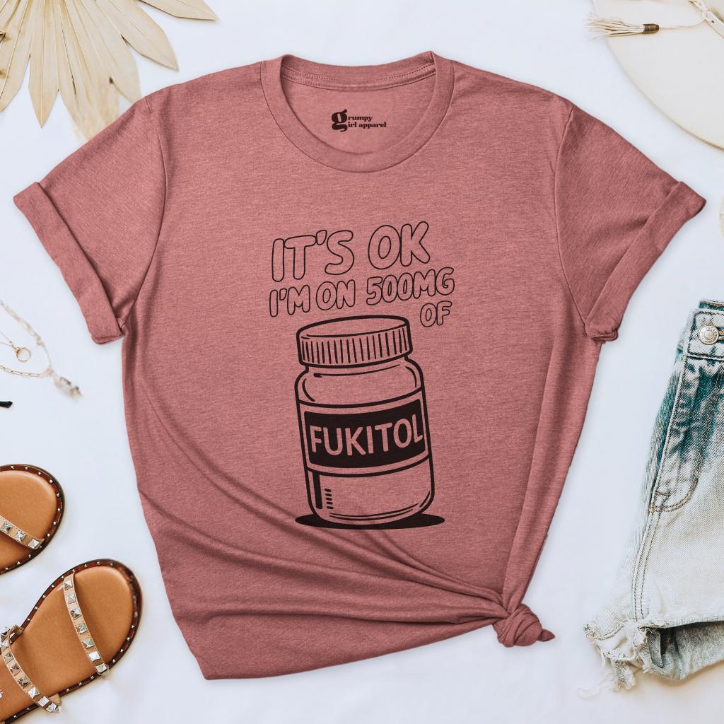 It's OK I'm On 500mg of Fukitol Tee