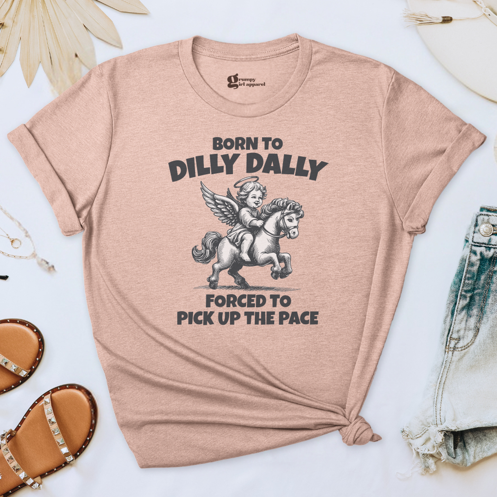 Born to Dilly Dally Tee