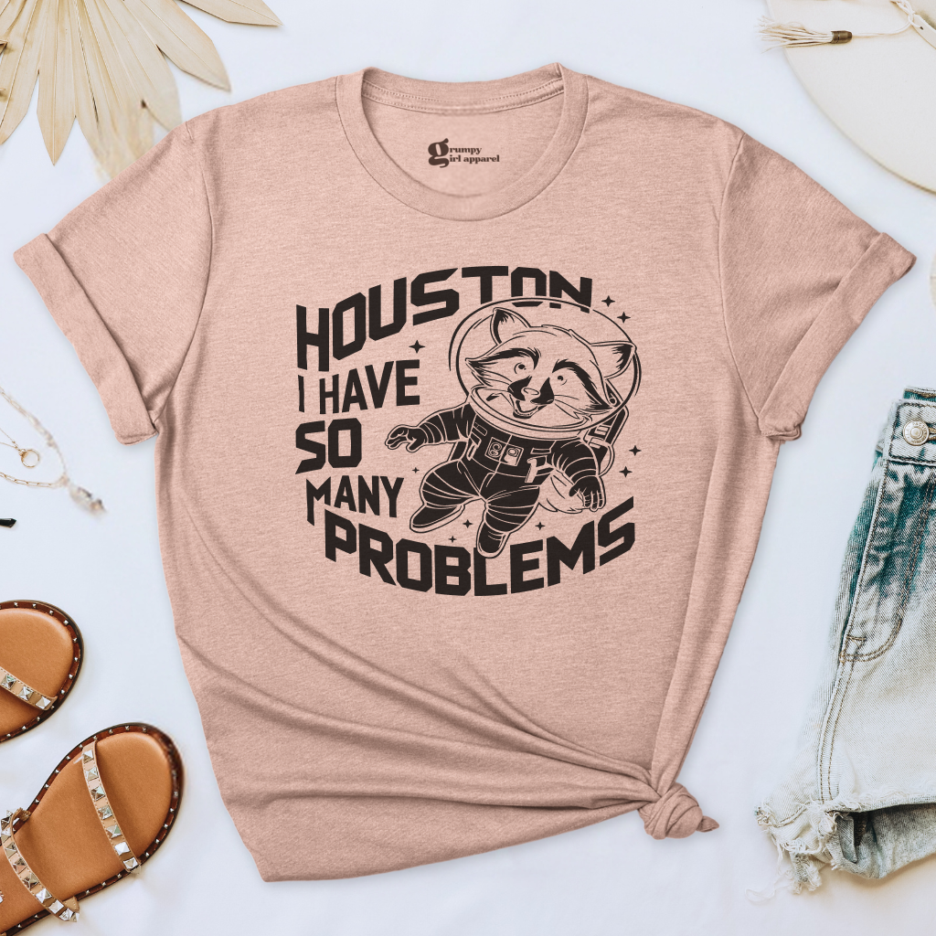 Houston I Have So Many Problems Tee