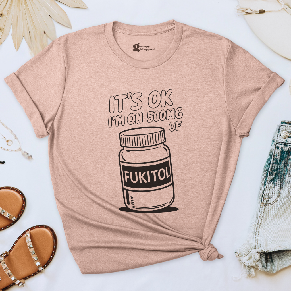 It's OK I'm On 500mg of Fukitol Tee