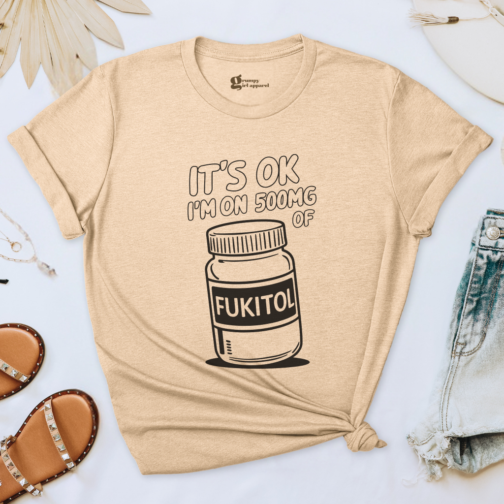 It's OK I'm On 500mg of Fukitol Tee