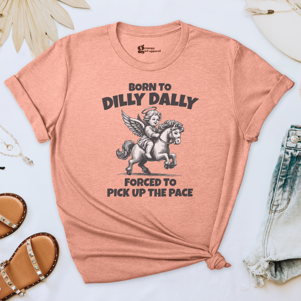 Born to Dilly Dally Tee