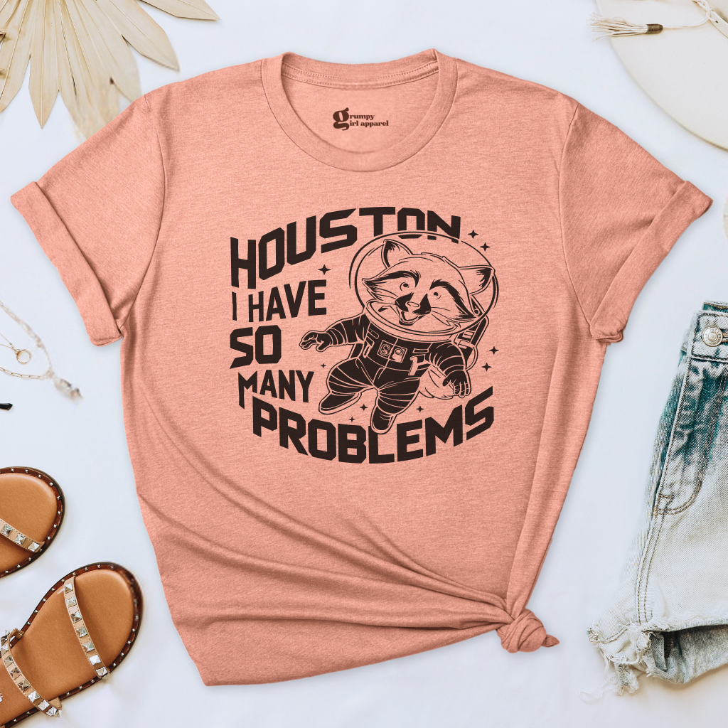Houston I Have So Many Problems Tee