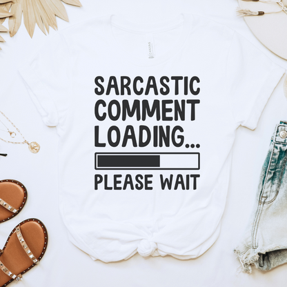 Sarcastic Comment Loading Tee