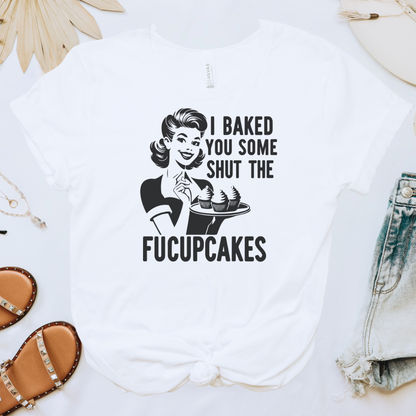 Shut the Fucupcakes Tee