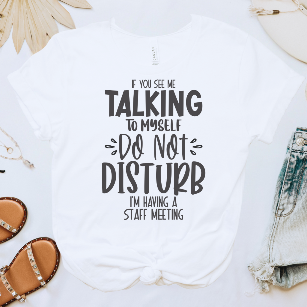 If You See Me Talking to Myself Tee