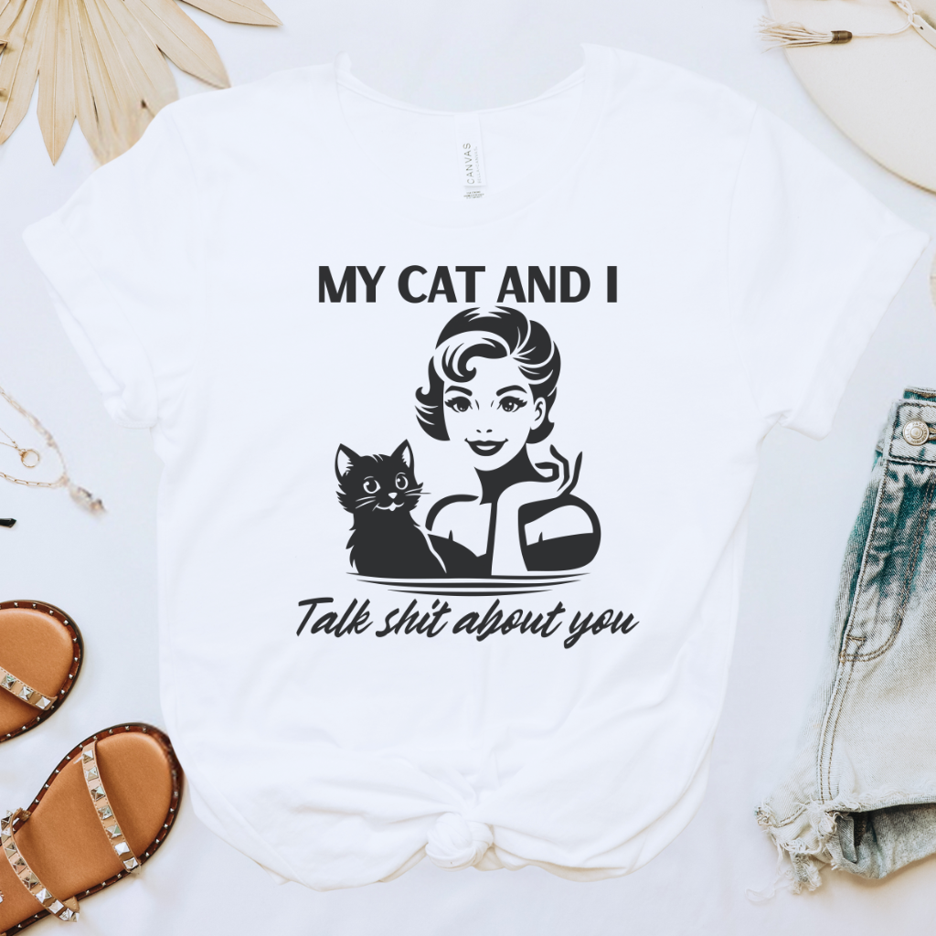 My Cat & I Talk Sh*t About You Tee