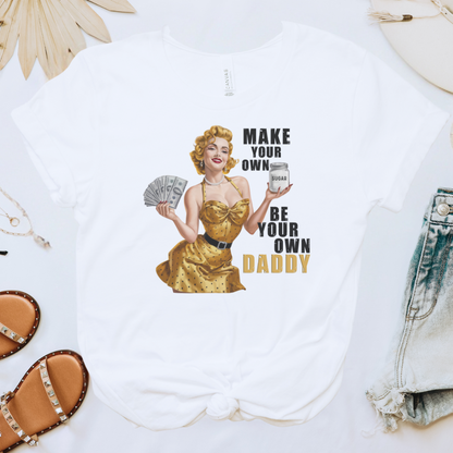 Make Your Own Sugar Be Your Own Daddy Tee