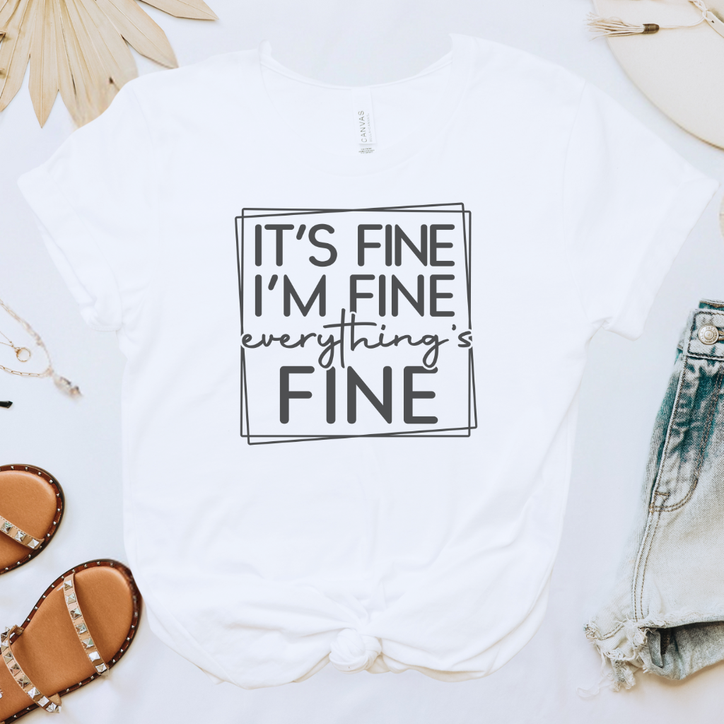 Everything's Fine Tee