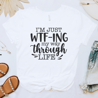 I'm Just WTF-ing Tee