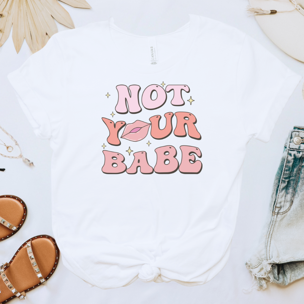 Not Your Babe Tee