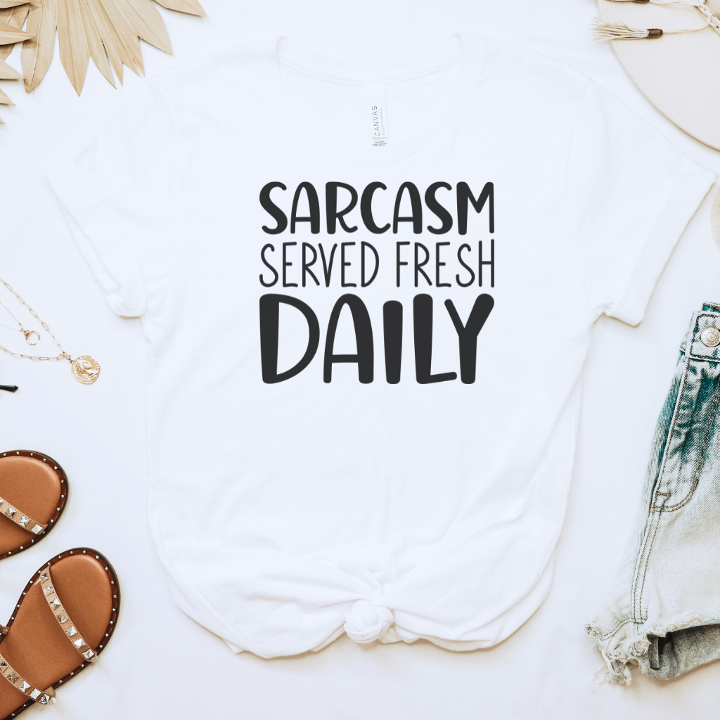 Sarcasm Served Fresh Daily Tee