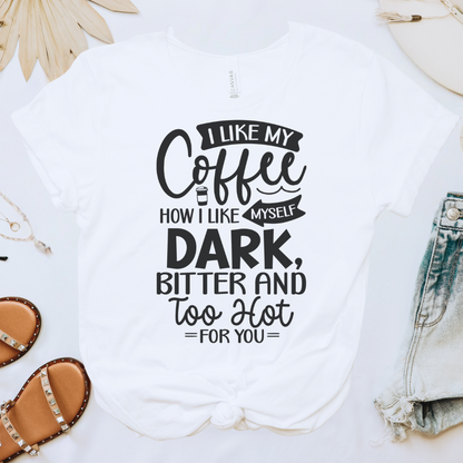 I Like My Coffee How I Like Myself Tee