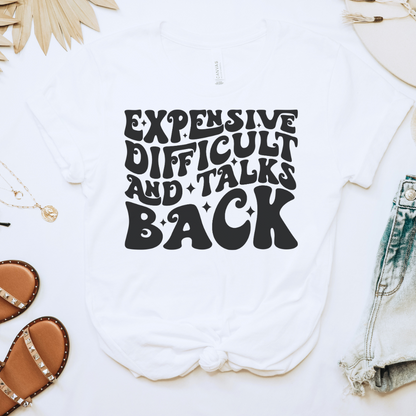 Expensive, Difficult & Talks Back Tee