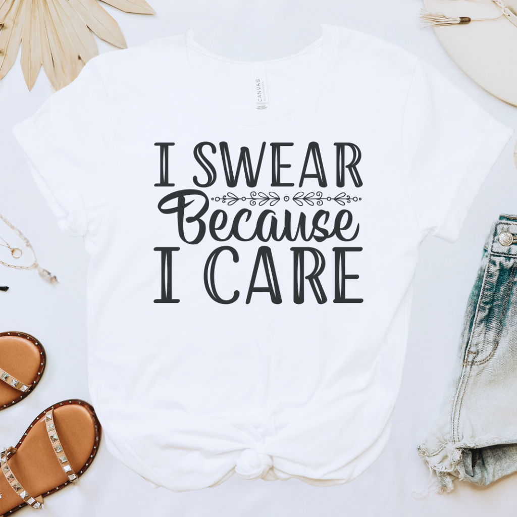 I Swear Because I Care Tee