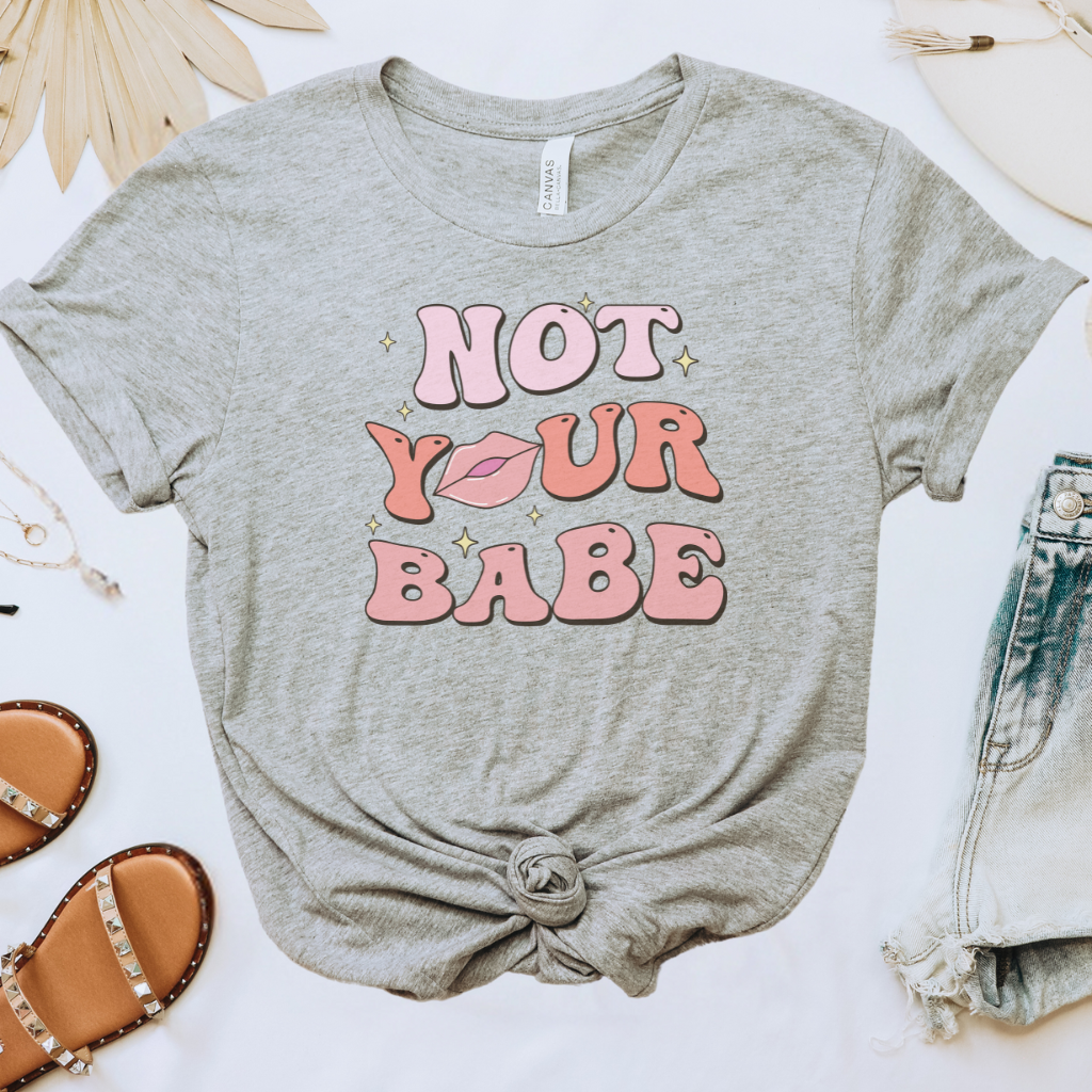 Not Your Babe Tee