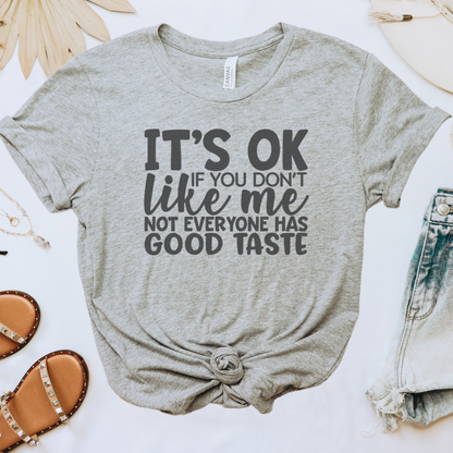 It's OK If You Don't Like Me Tee