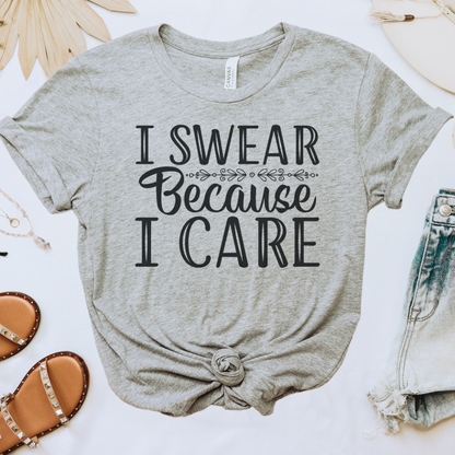 I Swear Because I Care Tee