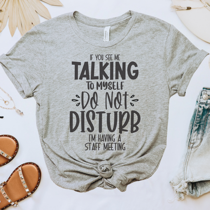 If You See Me Talking to Myself Tee