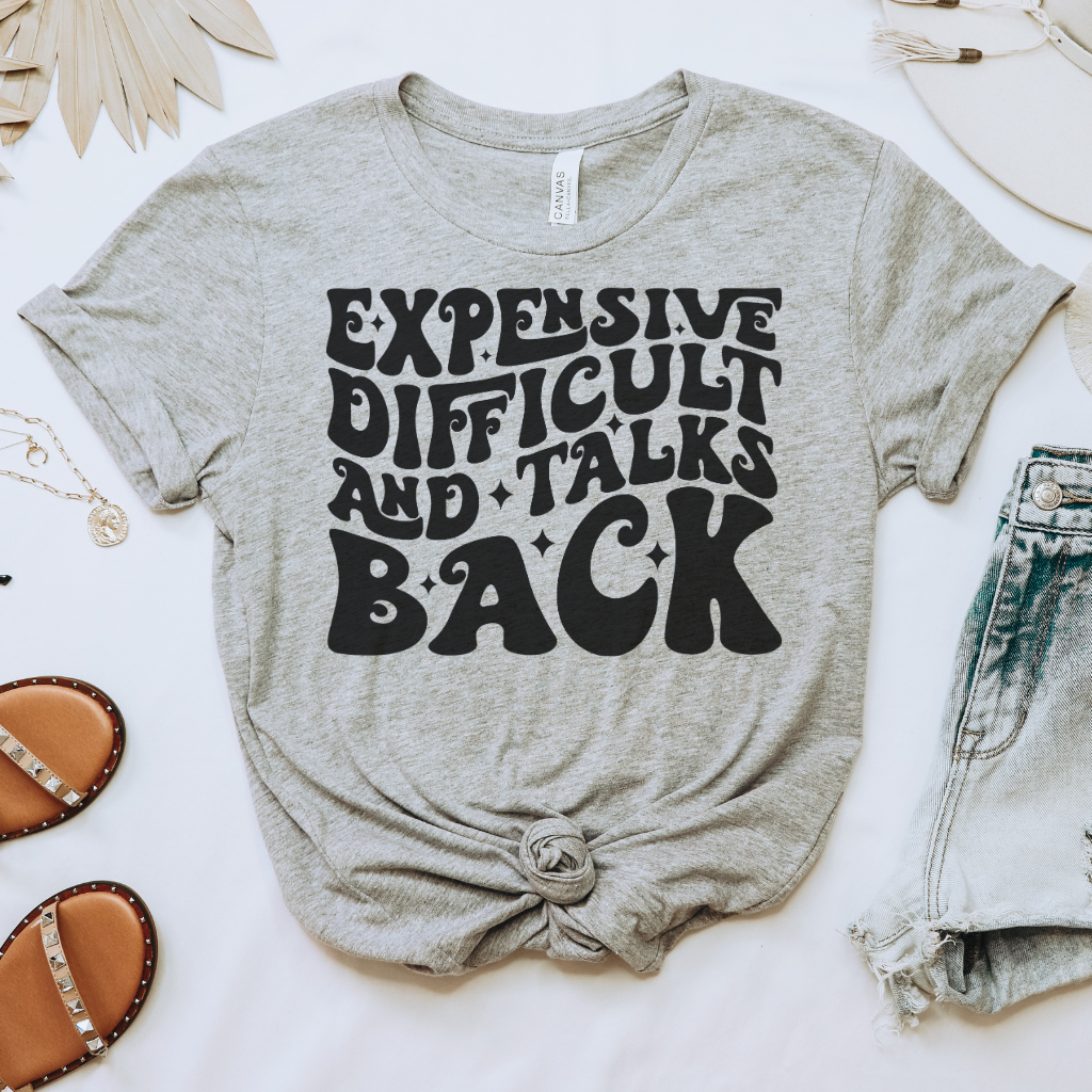 Expensive, Difficult & Talks Back Tee