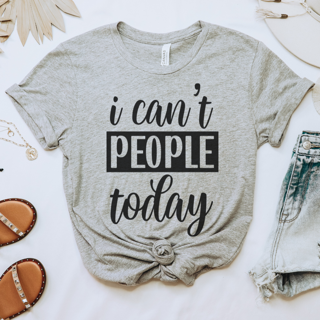 I Can't People Today Tee