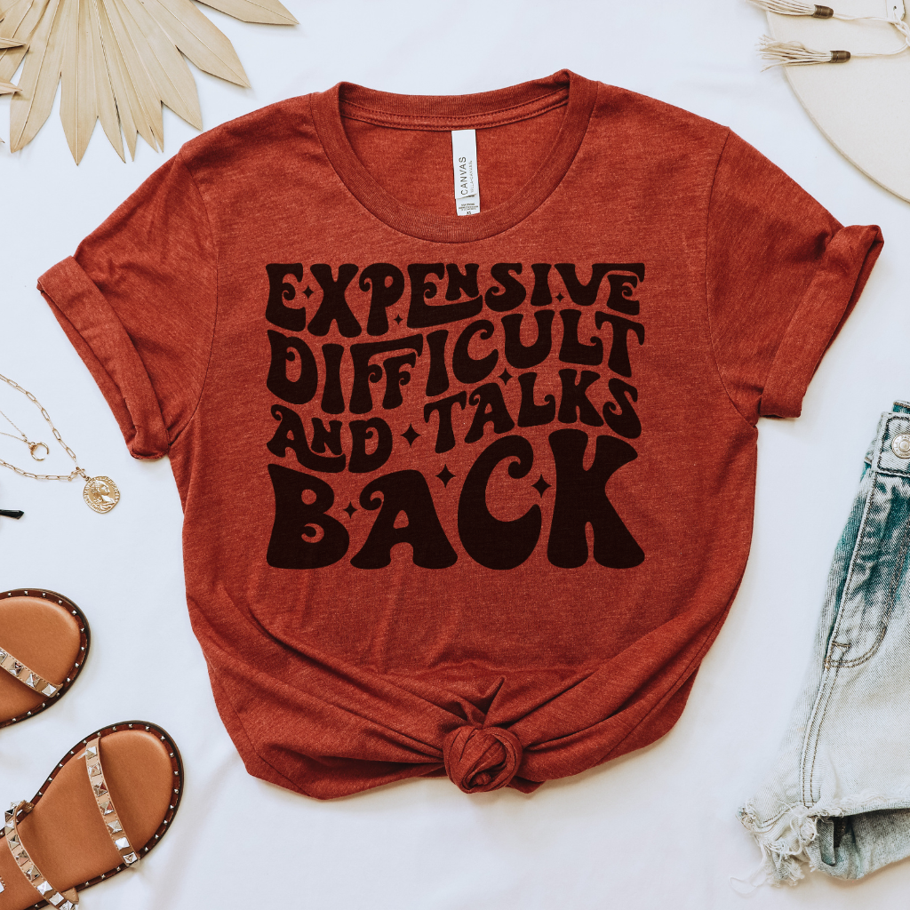 Expensive, Difficult & Talks Back Tee