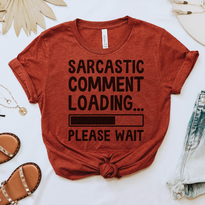 Sarcastic Comment Loading Tee