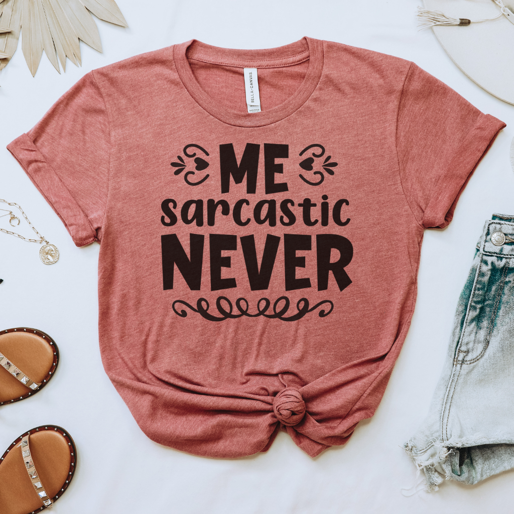 Me Sarcastic Never Tee