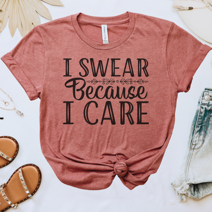 I Swear Because I Care Tee