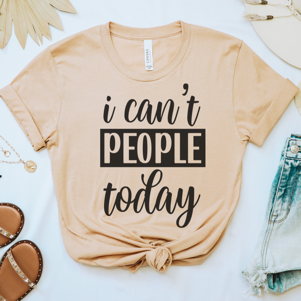 I Can't People Today Tee