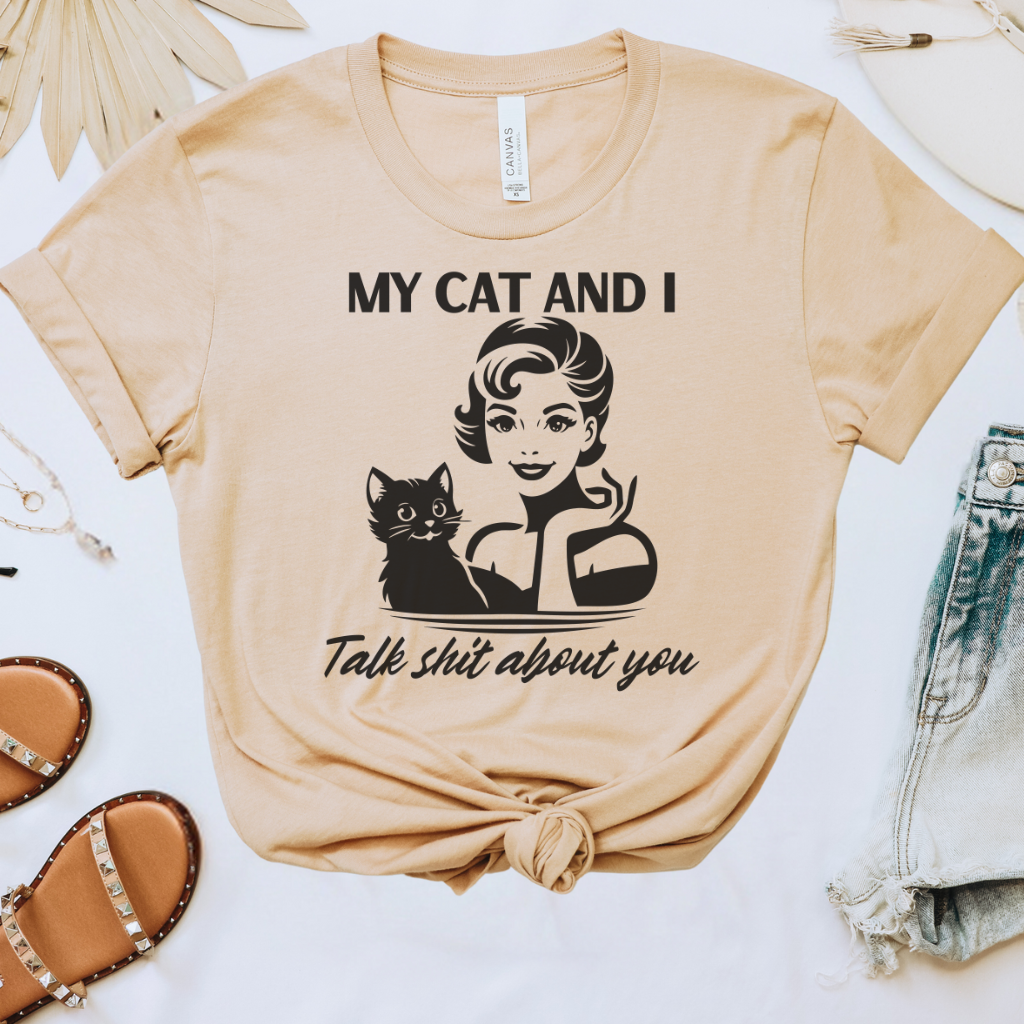 My Cat & I Talk Sh*t About You Tee