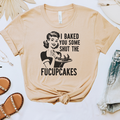 Shut the Fucupcakes Tee