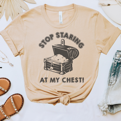 Stop Staring at My Chest Tee