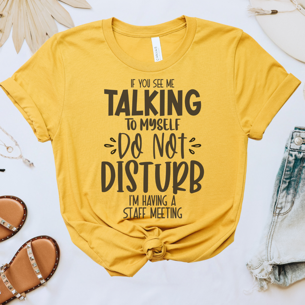 If You See Me Talking to Myself Tee