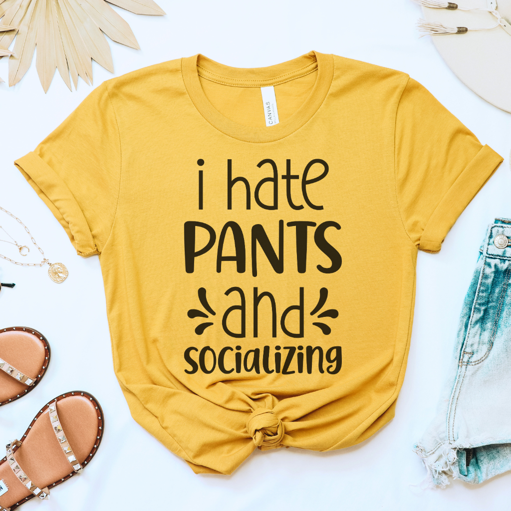 I Hate Pants & Socializing Tee